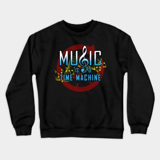 Music Is A Time Machine Vintage Retro Gift For Music Lovers Crewneck Sweatshirt